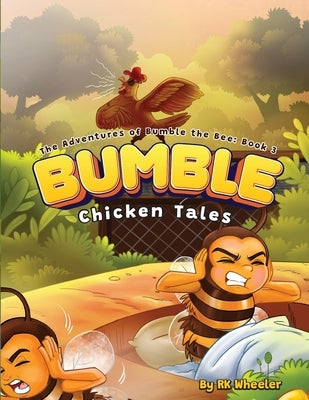 Bumble: Chicken Tales by Wheeler, Rk