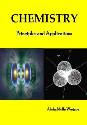 Chemistry (Volume 1): Principles and applications by Wagaye, Abrha Molla