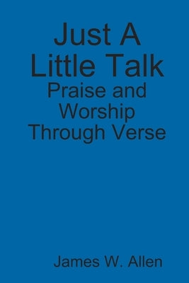 Just A Little Talk by Allen, James W.