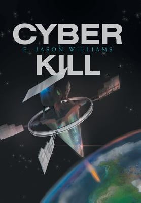 Cyber Kill by Williams, E. Jason