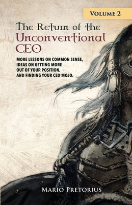 The Return of The Unconventional CEO: Volume 2 by Pretorius, Mario