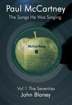 Paul McCartney: The Songs He Was Singing Vol. 1 by Blaney, John