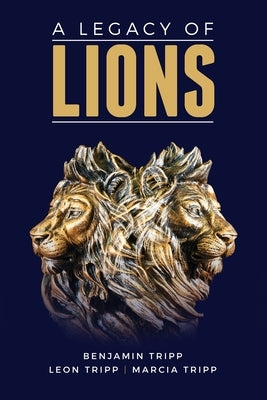 A Legacy of Lions by Tripp, Leon