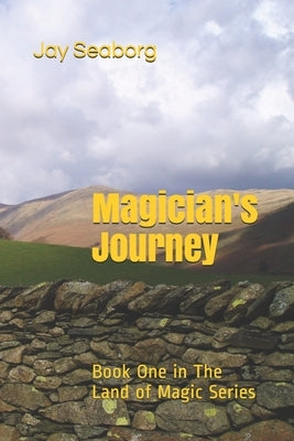 Magician's Journey: Book One in The Land of Magic Series by Seaborg, Jay