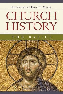 Church History: The Basics: The Basics by Engelbrecht, Edward