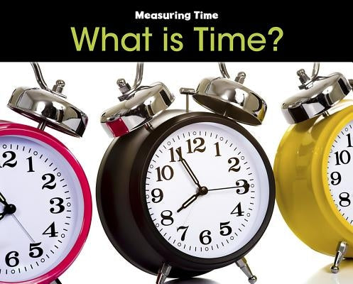 What Is Time? by Steffora, Tracey