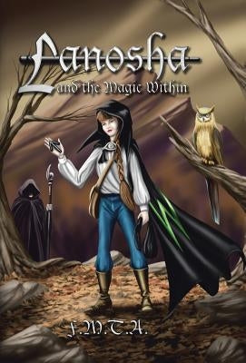 Lanosha and the Magic Within: Book One by F. M. T. a.