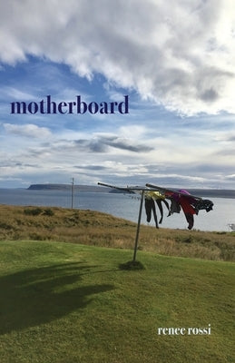 Motherboard by Rossi, Renée