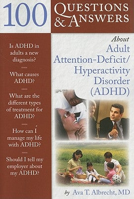 100 Questions & Answers about Adult ADHD by Albrecht, Ava T.