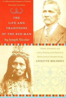 The Life and Traditions of the Red Man: A Rediscovered Treasure of Native American Literature by Kolodny, Annette