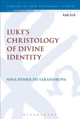 Luke's Christology of Divine Identity by Henrichs-Tarasenkova, Nina