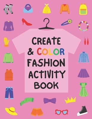 Create & Color Fashion Design Activity Book by Fertnig, Casey