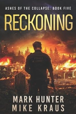 Reckoning: Ashes of the Collapse Book 5: (A Post-Apocalyptic Survival Thriller) by Kraus, Mike