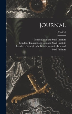 Journal; 1872, pt.2 by Iron and Steel Institute, London