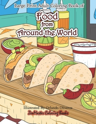 Large Print Adult Coloring Book of Food from Around the World: Simple and Easy Food Coloring Book for Adults for Stress Relief and Relaxation by Zenmaster Coloring Books