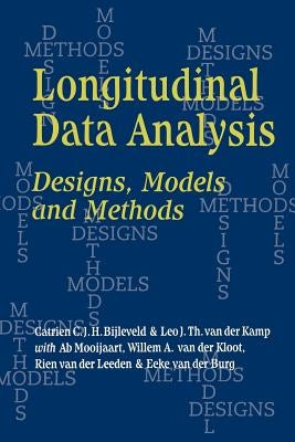 Longitudinal Data Analysis: Designs, Models and Methods by Bijleveld, Catrien C. J. H.