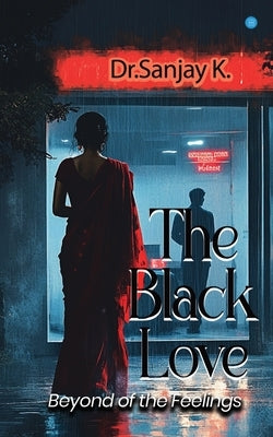The Black-Love (Beyond of the Feelings) by K, Dr Sanjay