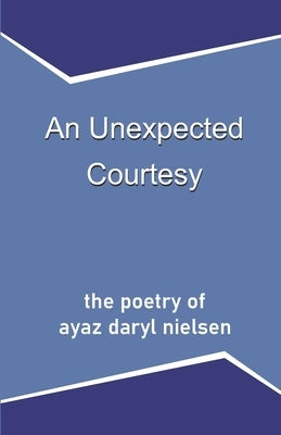 An Unexpected Courtesy by Nielsen, Ayaz Daryl