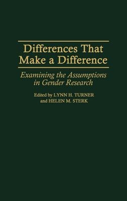 Differences That Make a Difference: Examining the Assumptions in Gender Research by Sterk, Helen M.