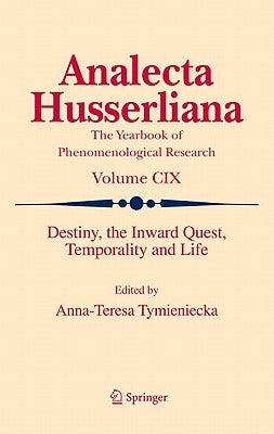 Destiny, the Inward Quest, Temporality and Life by Tymieniecka, Anna-Teresa
