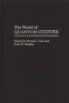 The World of Quantum Culture by Caro, Manuel J.