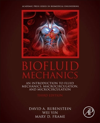 Biofluid Mechanics: An Introduction to Fluid Mechanics, Macrocirculation, and Microcirculation by Rubenstein, David