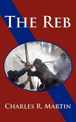 The Reb by Martin, Charles R.