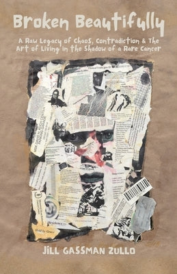 Broken Beautifully by Gassman Zullo, Jill