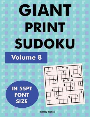 Giant Print Sudoku Volume 8: 100 9x9 sudoku puzzles in giant print 55pt font size by Media, Clarity