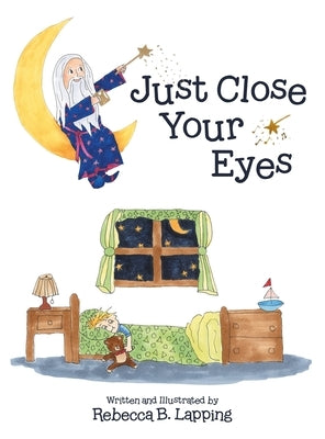 Just Close Your Eyes by Lapping, Rebecca B.