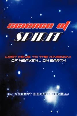 Science of Spirit by Tonelli, Robert Donald