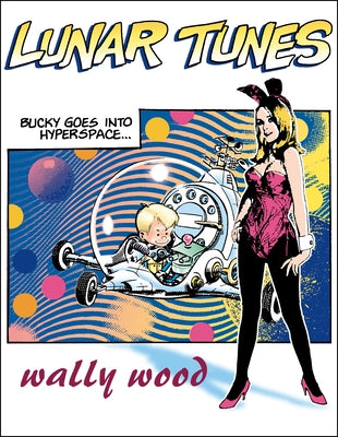 Complete Wally Wood Lunar Tunes by Wood, Wallace