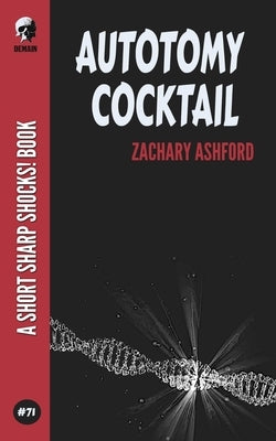 Autotomy Cocktail by Ashford, Zachary
