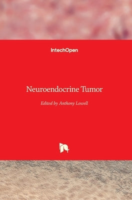 Neuroendocrine Tumor by Lowell, Anthony