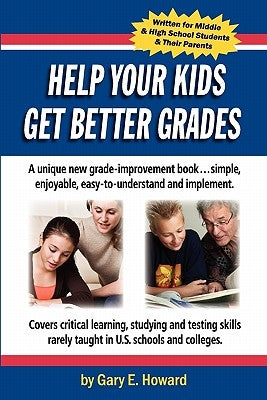 Help Your Kids Get Better Grades by Howard, Gary E.