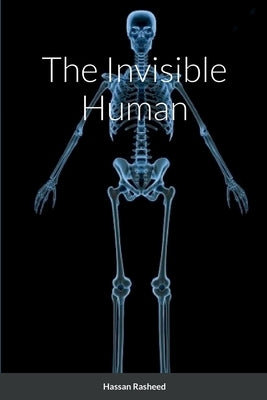 The Invisible Human by Rasheed, Hassan