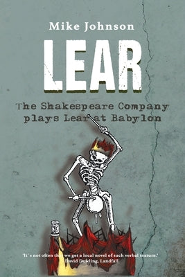 Lear: The Shakespeare Company Plays Lear at Babylon by Johnson, Mike