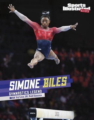 Simone Biles: Gymnastics Legend by Simons, Lisa M. Bolt