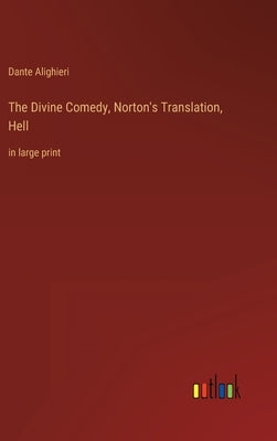 The Divine Comedy, Norton's Translation, Hell: in large print by Alighieri, Dante