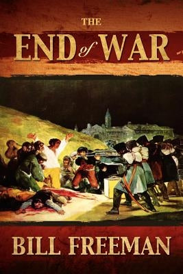 The End of War by Freeman, Bill