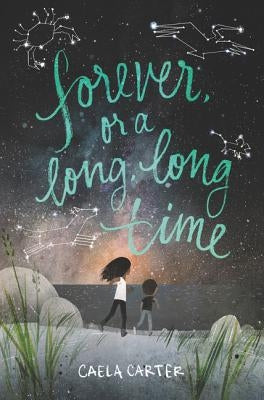Forever, or a Long, Long Time by Carter, Caela