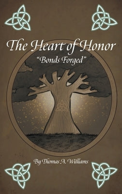 The Heart of Honor "Bonds Forged" by Williams, Thomas A.