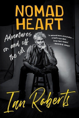 NOMAD HEART - Adventures on and off the set by Roberts, Ian