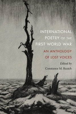 International Poetry of the First World War: An Anthology of Lost Voices by Ruzich, Constance M.