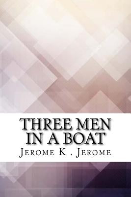 Three Men in a Boat by Jerome, Jerome K.