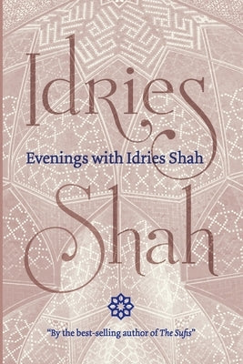 Evenings with Idries Shah by Shah, Idries