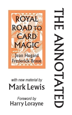 The Annotated Royal Road to Card Magic: with new material by MARK LEWIS by Lewis, Mark