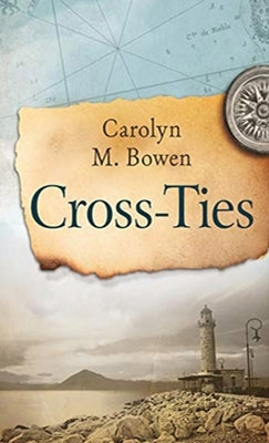 Cross-Ties by Bowen, Carolyn M.