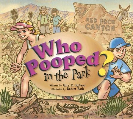 Who Pooped in the Park? Red Rock Canyon National Conservation Area: Scats and Tracks for Kids by Robson, Gary D.