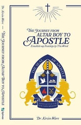 The Journey from Altar Boy to Apostle, Establish my footsteps by the word by Kevin Ware